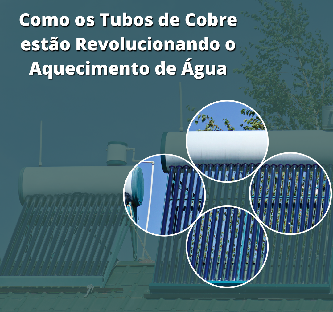 Os Tubos de Cobre estão na Vanguarda da Energia Limpa